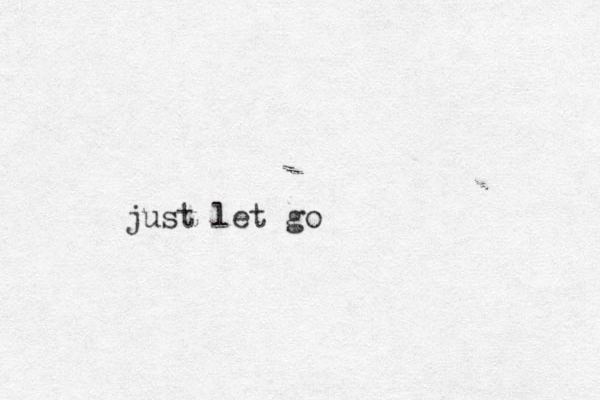 just let go