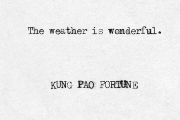The weather is wonderful. KUNG PAO FORTUNE 