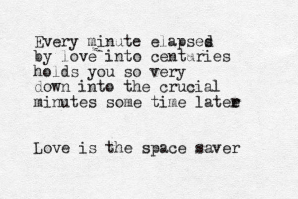 Every minute elapses d by love into centuries holds you so very down into the crucial minutes some time latee r r Love is the space saver 
