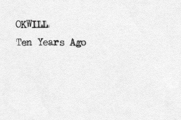 OKWILL Ten Years Ago