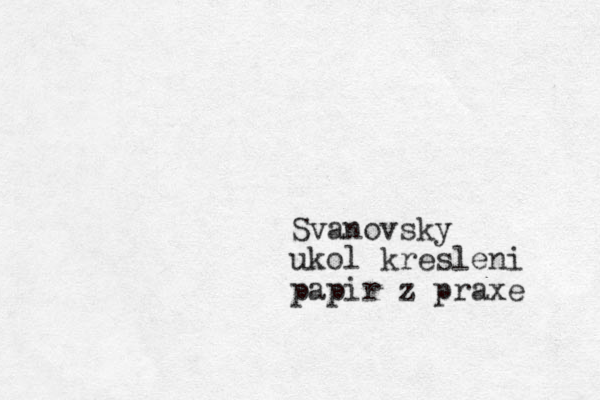Svanovsky ukol kresleni papir z praxe 