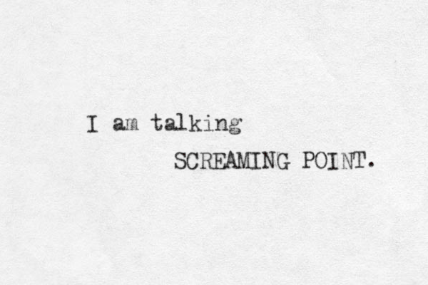 I am talking SCREAMING POINT. 