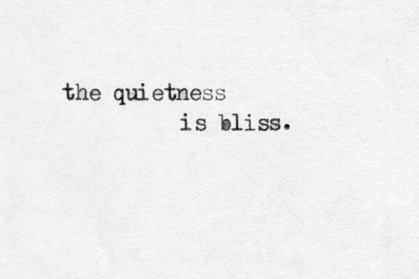 the quietness is bliss l . 