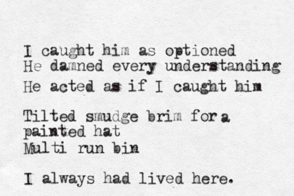 I caught him as optioned He damned every understanding He acted as if I caught him Tilted smudge brim for painted hat a Multi run bin I always had lived here. 