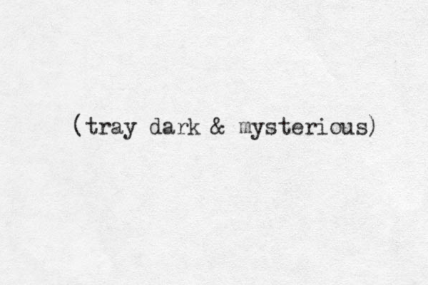 (tray dark & mysterious) 