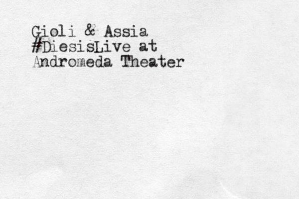 Gioli & Assia #DiesisLive at Andromeda Theater