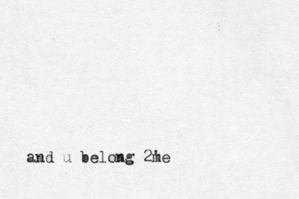 and u belong 2' me