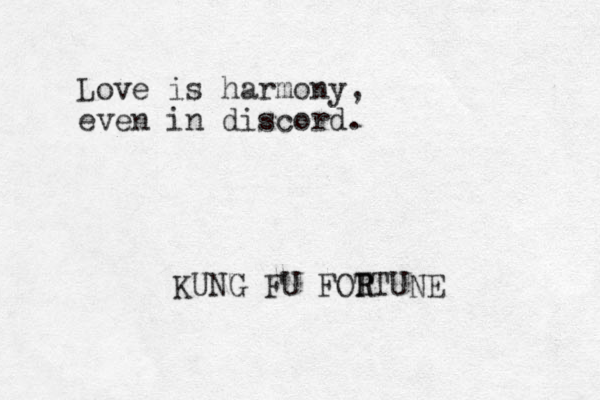 Love is harmony, even in discord. KUNG FU FOT R RTUNE