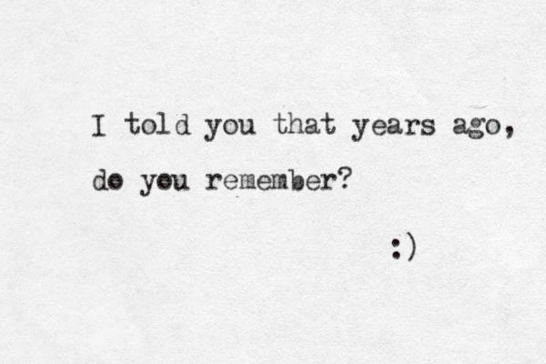 I told you that years ago, do you remember? :) 