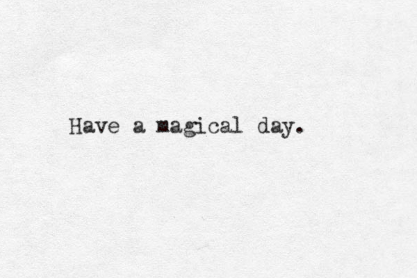 Have a magical day. 