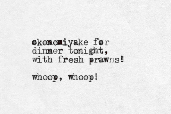 okonomiyake for dinner tonight, with fresh prawns! whoop, whoop!