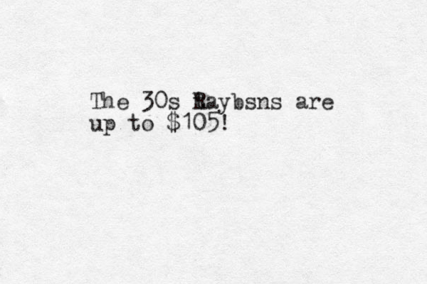 The 30s taybsns R are up to $105!
