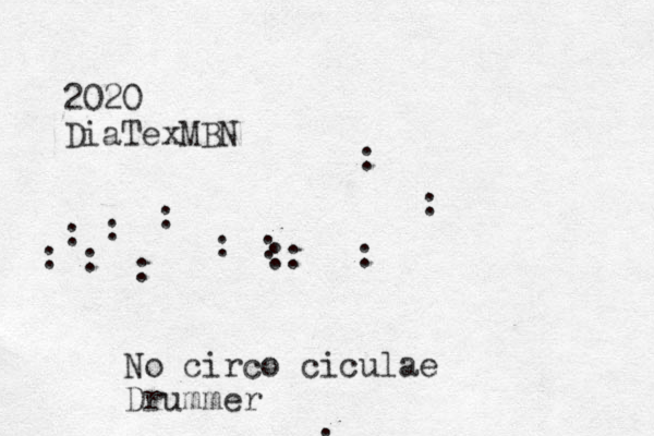2020 DiaTexMBN : : : : : : : : : :: : : : No circo ciculae Drummer