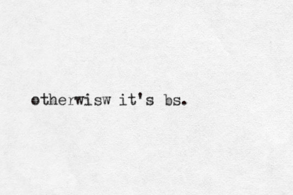 otherwisw it's bs. 