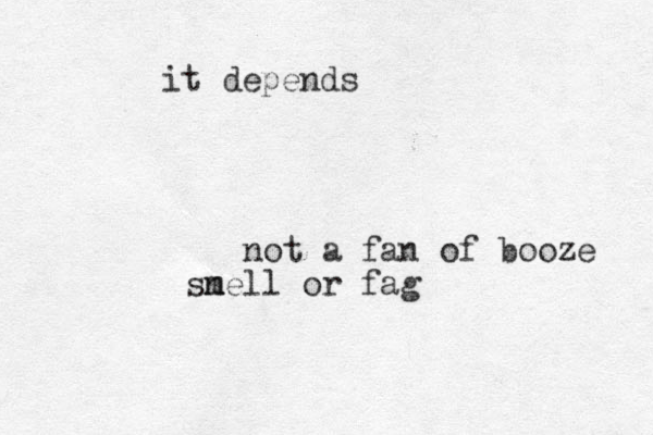 not a fan of booze snell m m or fag it depends 