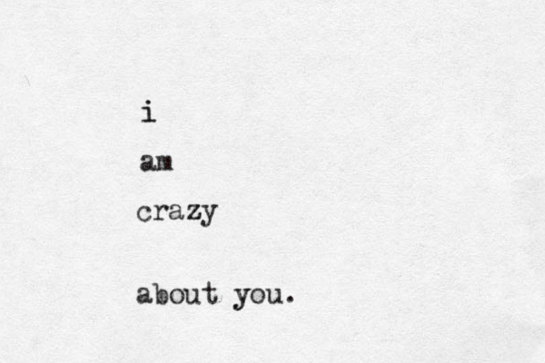 i i am crazy z z about you y . 