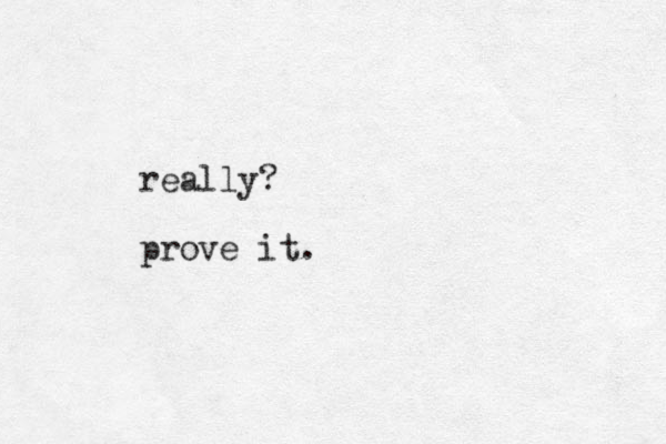 really? prove it.