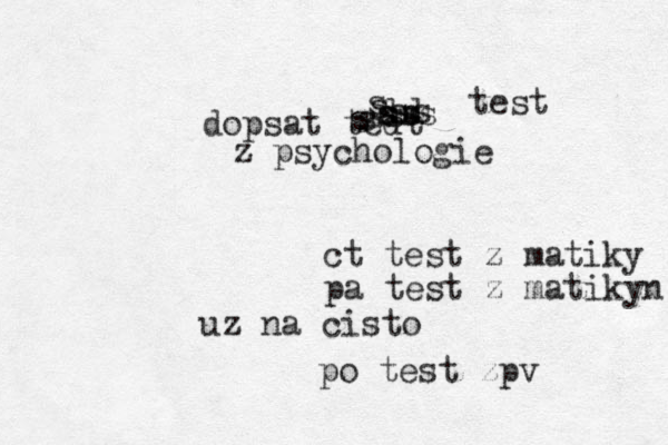 ct test z matiky pa test z matikyn uz na cisto po test zpv dopsat tedt s s s s s s sss s s s s d d test z psychologie 