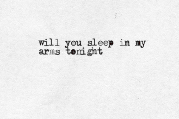 will you slee p in my arms tonight