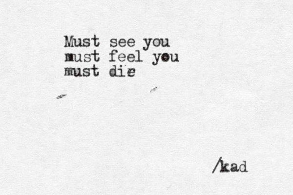 Must see you must feel you must dir e /kad 