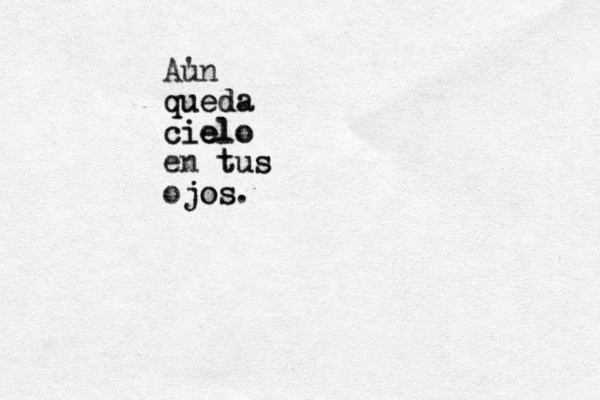 Aun ' queda queda cielo cielo e en tus tus ojos jos.