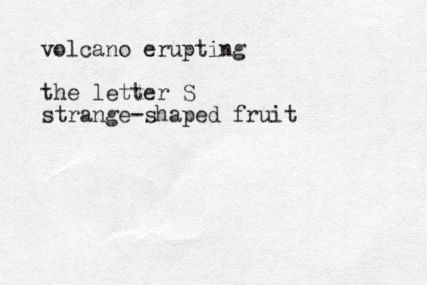 volcano erupting the letter S strange-shaped fruit