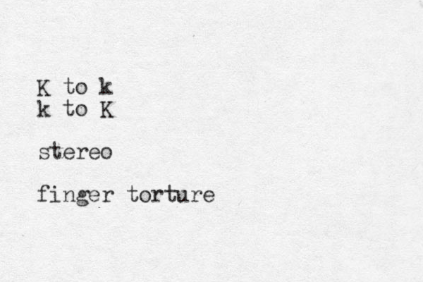 K to k k to K stereo finger torture