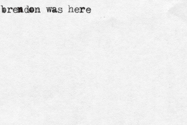 brendon was here