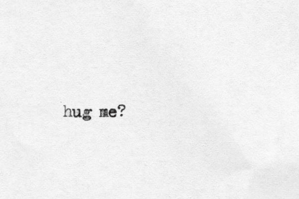 hug me?