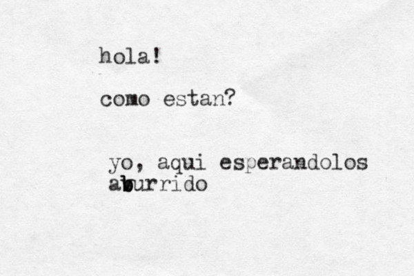 hola! como estan? yo, aqui esperandolos av b b burrido 