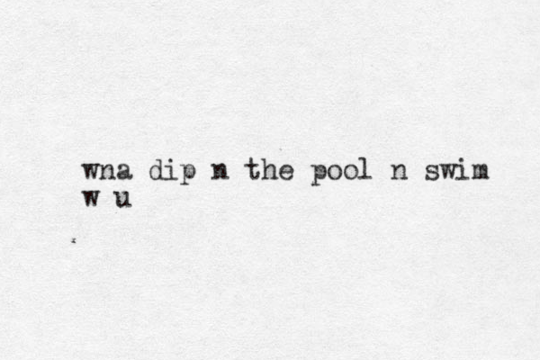 wna dip n the pool n swim w u