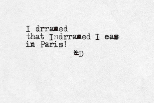 I drramed that Indrramed I eas in Paris! *D = 