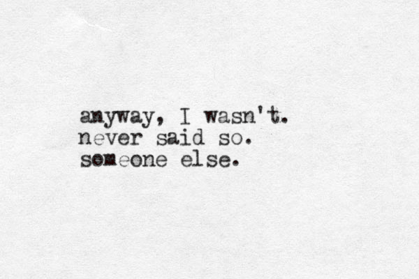 anyway, I wasn't. never said so. someone else.