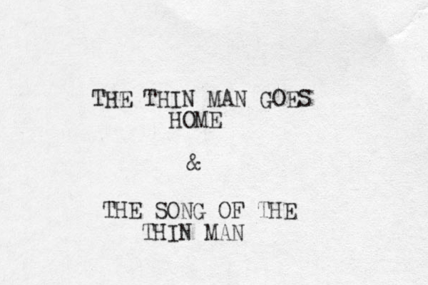 THE THIN MAN GOES HOME & THE SONG OF THE THIN MAN 