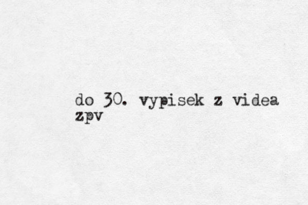 do 30. vypisek z videa zpv