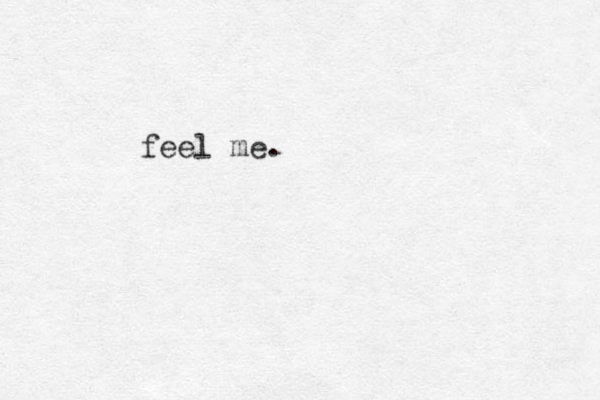 feel me.