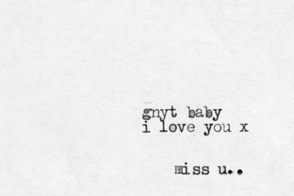 gnyt baby i love you x miss u.. 