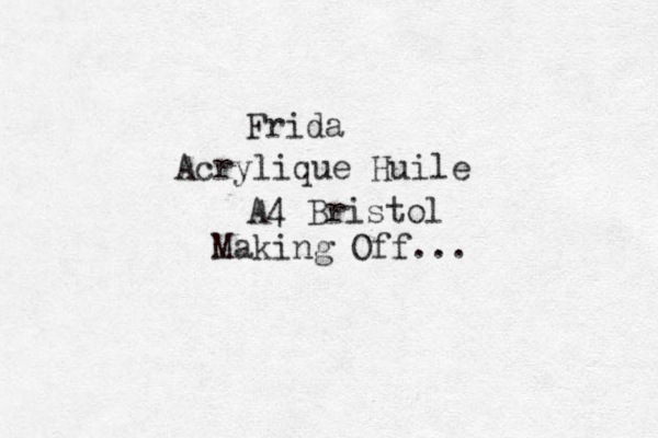 Frida Acrylique Huile A4 Bristol Making Off... 