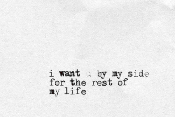 i want u by my side for the rest of my life