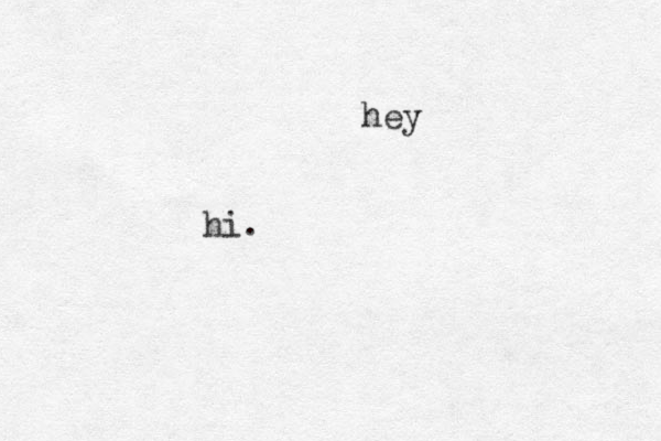 hey hi.