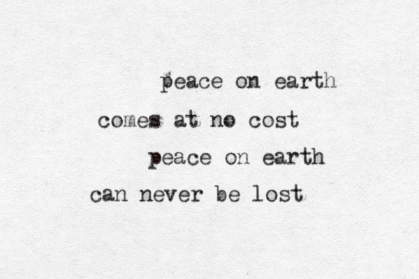 peace on earth comes at no cost peace on earth can never be lost 