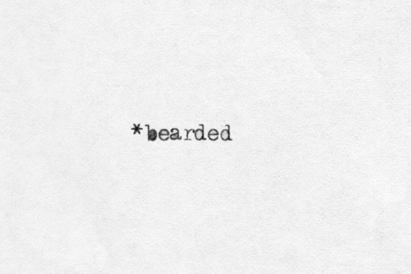 *bearded
