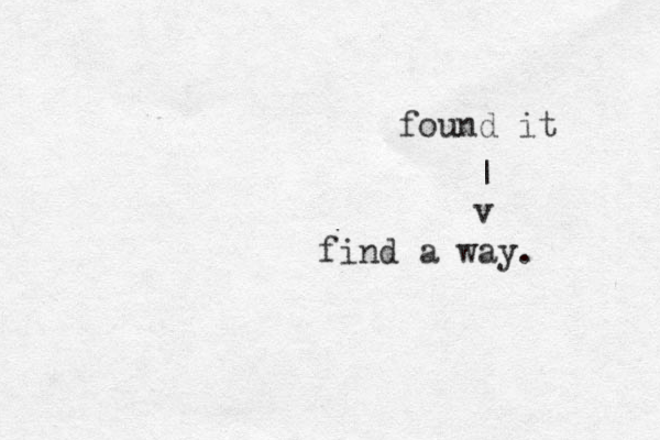 find a way. v | found it 