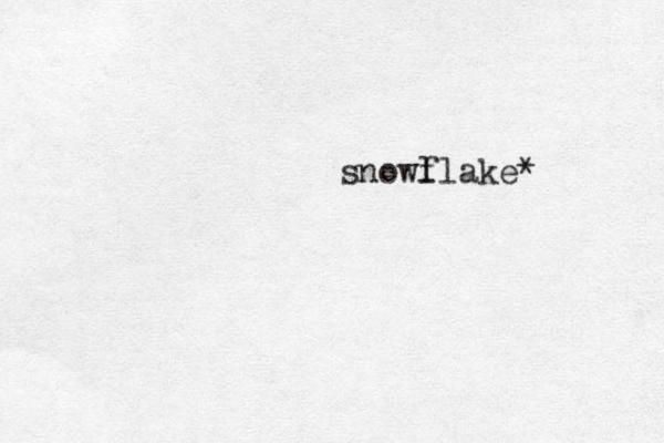 snowl flake*