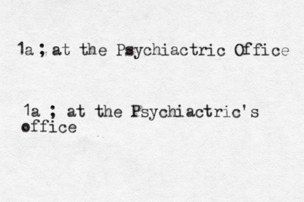 1a at the Psychiactric Office ; 1a ; at the Psychiactric's office 