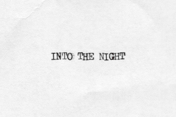 INTO THE NIGHT 