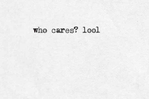 who cares? lool