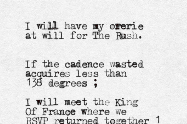 I will have my orerie at will for The Rush. If the cadence wasted acquires less than 138 degrees ; I will meet the King Of France where we RSVP returned together 1 