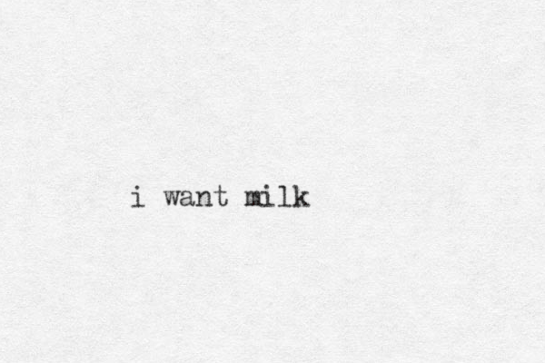i want milk 