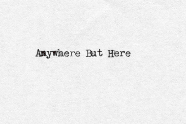 Anywhere But Here